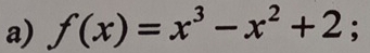 f(x)=x^3-x^2+2;