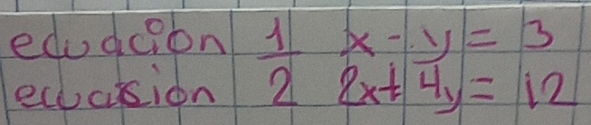 edudcion 
eccision  1/2 beginarrayr x-y 2endarray beginarrayr x-y +4y=12endarray