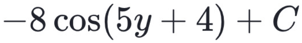 -8cos (5y+4)+C