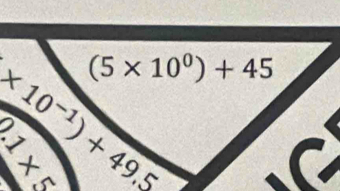 * 10^(-1))+49.5 (5* 10^0)+45
11* 5