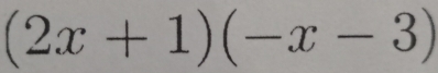 (2x+1)(-x-3)