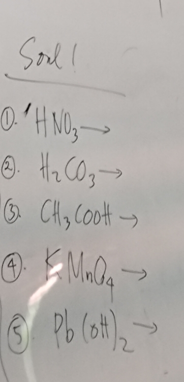 Sonl 
D. HNO_3
②. H_2CO_3to
3. CH_3COOHto
4). xi MnO_4to
5 Pb(oH) 2