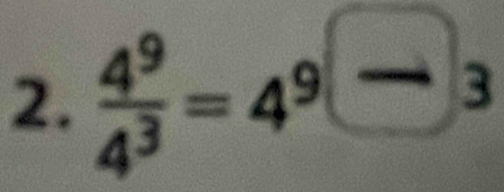  4^9/4^3 =4^9 frac 3