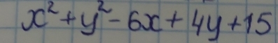 x^2+y^2-6x+4y+15