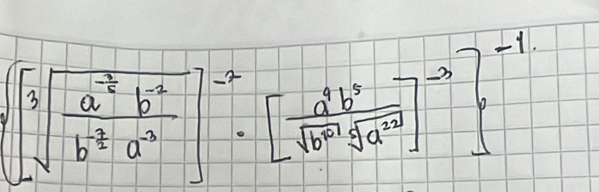 sqrt[3](frac a^(-2)b^2)b^(-2)a^2=beginbmatrix  a^4b^2/sqrt(b^(13))end(bmatrix)^(-2)end(bmatrix)^(-2]) 