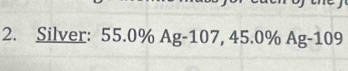 Silver: 55.0% Ag -107, 45.0% Ag -1 | 09