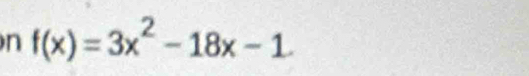 f(x)=3x^2-18x-1