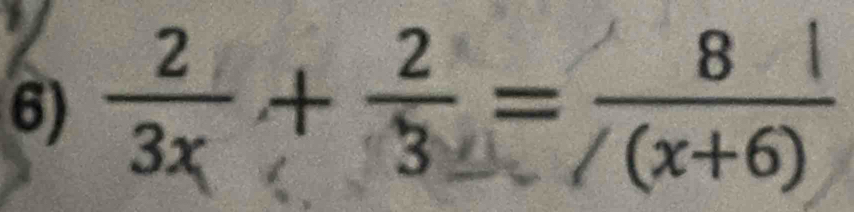  2/3x + 2/3 = 8/(x+6) 