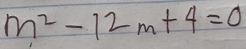 m^2-12m+4=0