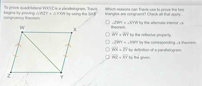 Solved: To prove quadrilateral WXYZ is a parallelogram, Travis Which ...