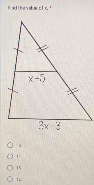 Find the value of x. *
13
11
15
12