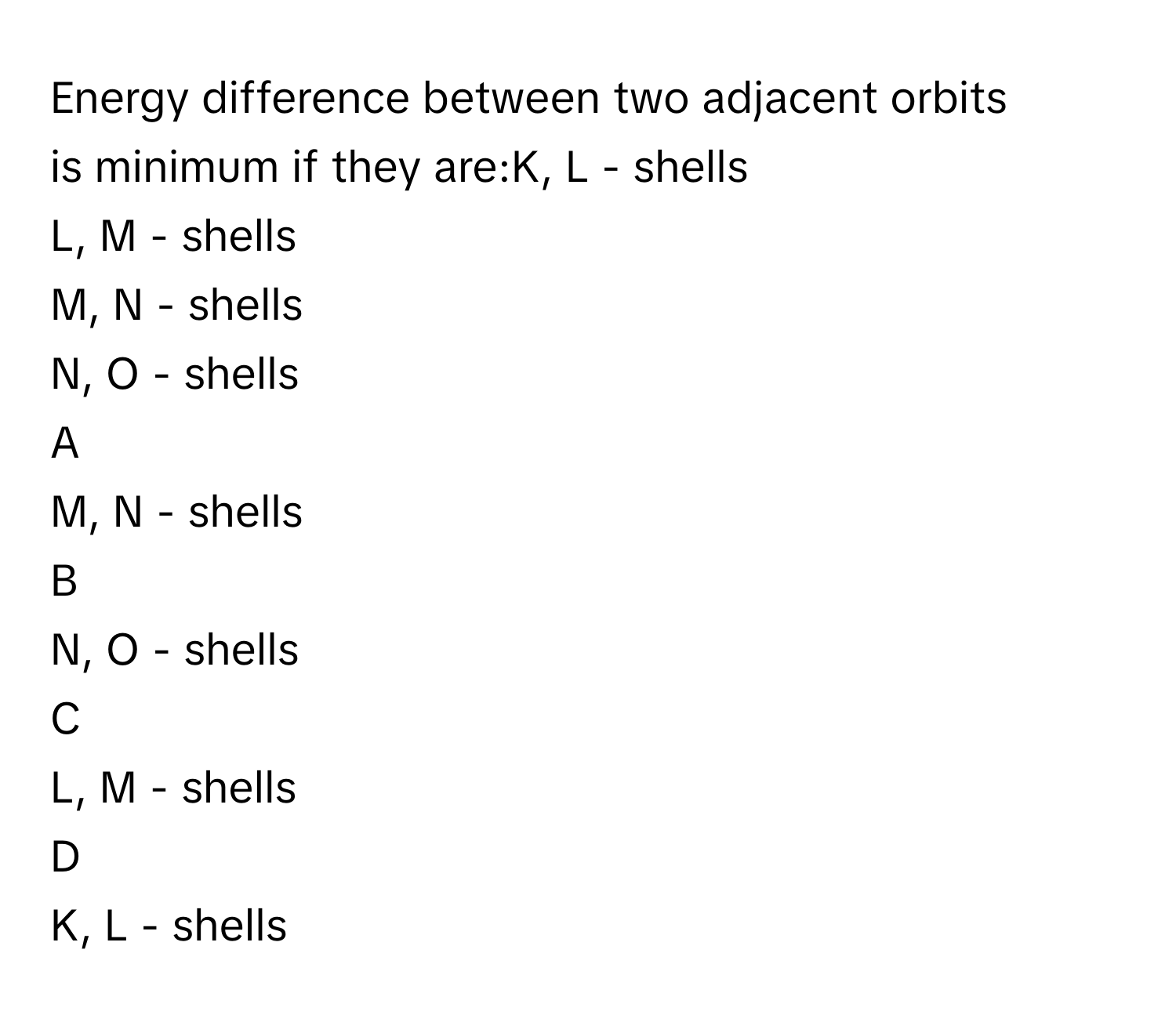Solved: Energy difference between two adjacent orbits is minimum if ...