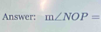 Answer: m∠ NOP=