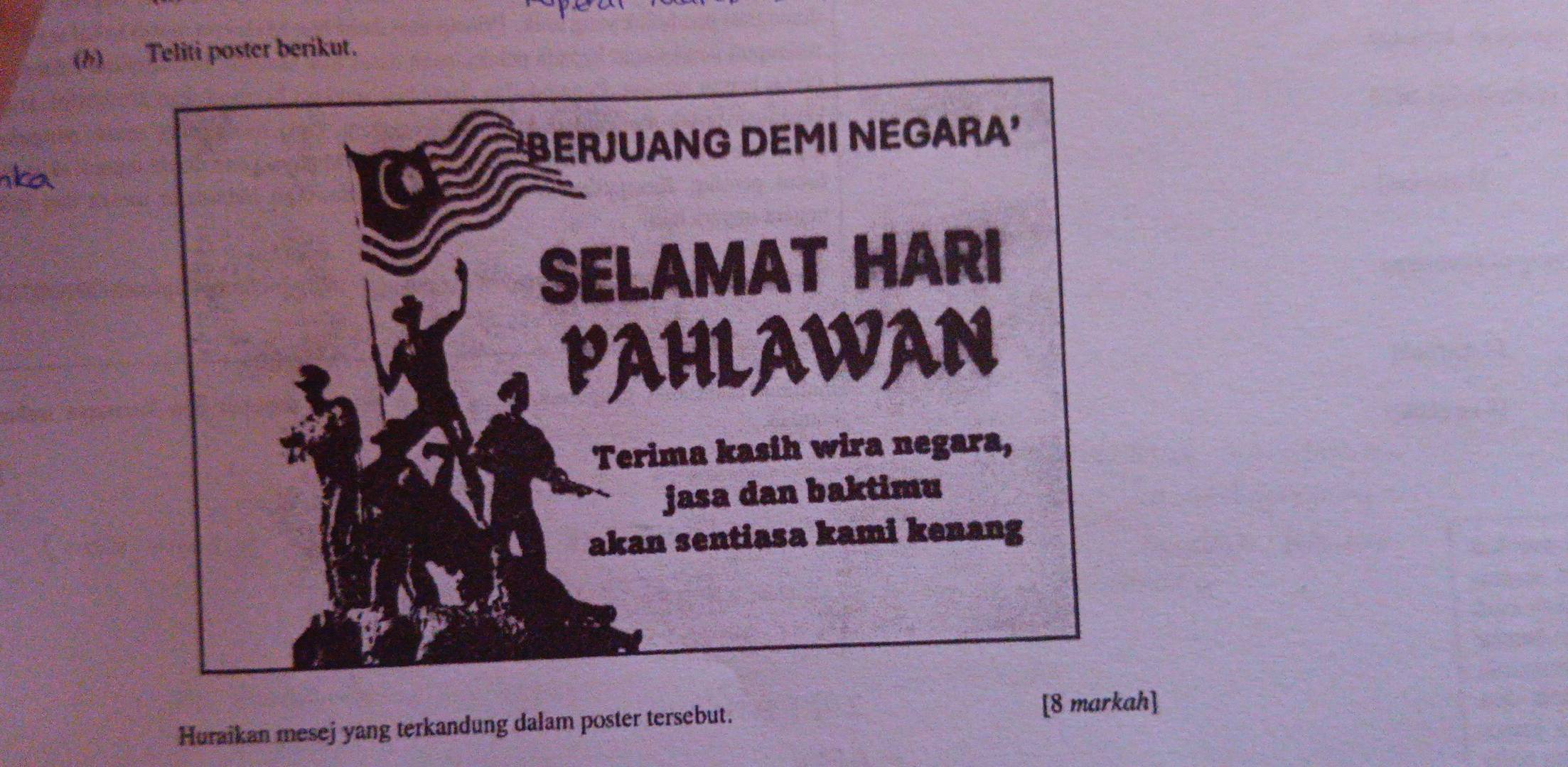 Teliti poster berikut. 
Huraikan mesej yang terkandung dalam poster tersebut. [8 markah]