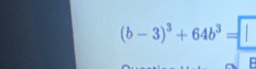 (b-3)^3+64b^3=□