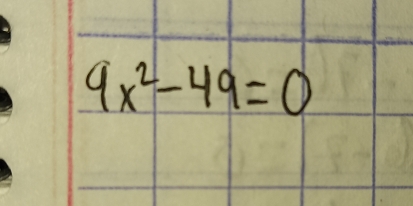 9x^2-49=0