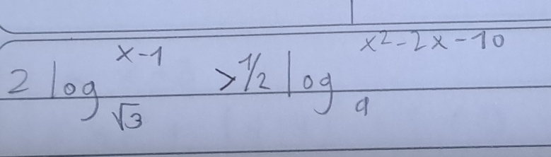 2log _sqrt(3)^x-1>1/2log _9^((x^2)-2x-10)