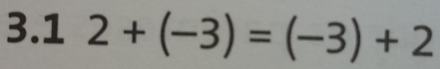 3.1° 2+(-3)=(-3)+2