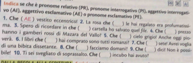 Risolto:Indica se che è pronome relativo (PR), pronome interrogativo ...