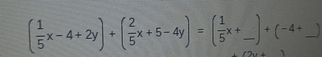 ( 1/5 x-4+2y)+( 2/5 x+5-4y)=( 1/5 x+_ )+(-4+