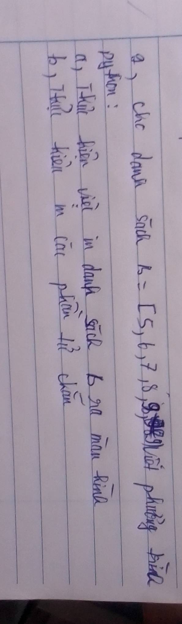 a, cho dann sach B=[5,6,7,8,90) hii phnting tina 
pyfiom: 
a, This fiēn viei in danh sāck 1 aa man Rina 
b, Ttal hiān in (ōi phān lè chǒn