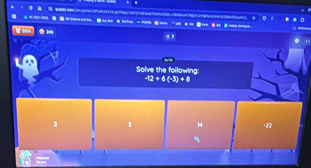 à Game : Quuez
cOm2j8/game/U2FadGVkX18JgfPMpz1X8TCl1NbSea0TnnN4252BLoYBNBbwAT0EjD7L0YM8PecNcXNa5252BcEiay9fb2
a) 4º 2021-2022 3M Science and Sc ■ duy dud H The Pass v4 POWER * Home * LAM a mN dmgve 
30th 240
1
26/30
Solve the following:
-12+6(-3)+8
3
2 -22
14
Michael
Shere