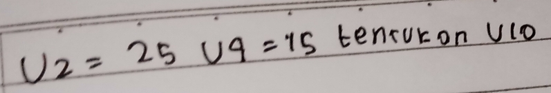 U2=25U4=15 tenruron Uco