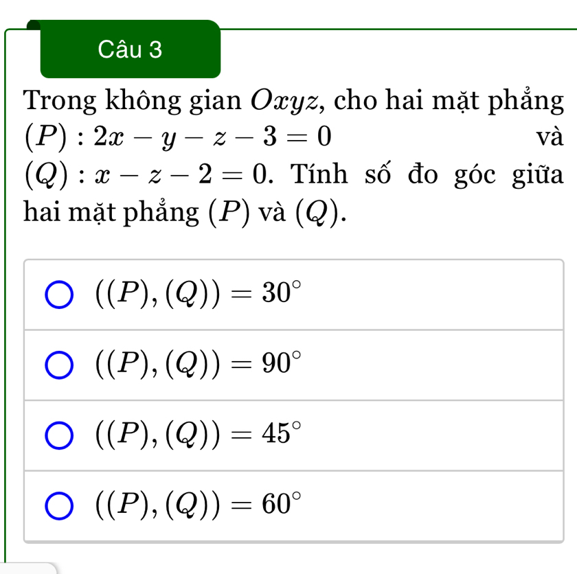 Trong không gian Oxyz, cho hai mặt phẳng
(P):2x-y-z-3=0
và
(Q):x-z-2=0. Tính số đo góc giữa
hai mặt phẳng (P) và (Q).