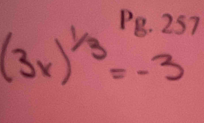 257
(3x)^1/3= =-3