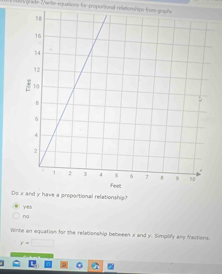 mathy grade-7/write-equations-for-proportional-relationships-from-graphs
Do x and y have a proportional relationship?
yes
no
Write an equation for the relationship between x and y. Simplify any fractions.
y=□
a
。