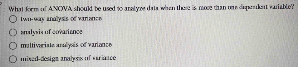 Solved: What form of ANOVA should be used to analyze data when there is ...
