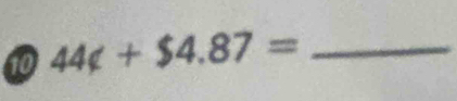 10 44c+$4.87= _