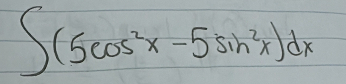 ∈t (5cos^2x-5sin^2x)dx