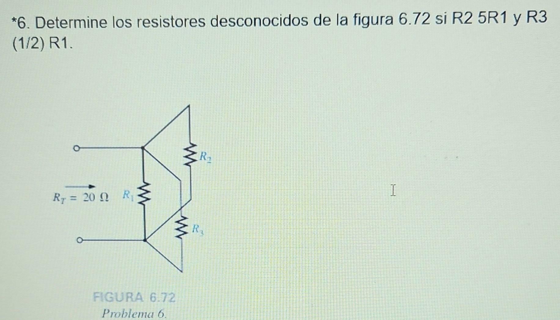 Determine los resistores desconocidos de la figura 6.72 si R2 5R1 y R3
(1/2) R1.
FIGURA 6.72
Problema 6.