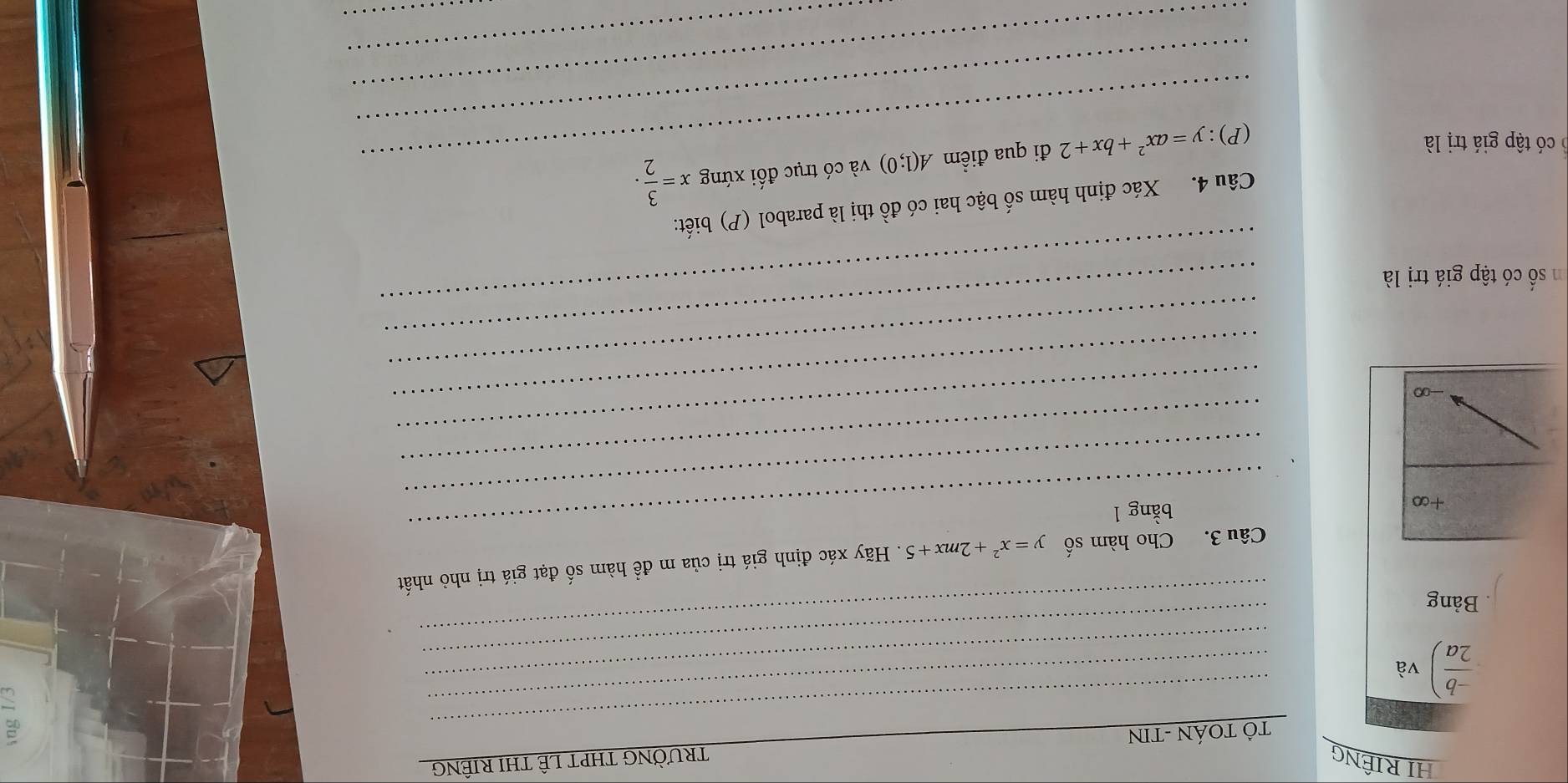 HI RIÊNG TRƯỜNG THPT LÊ THI RIÊNG
_
TÔ TOÁN -TIN
 (-b)/2a ) và
_
_
Bảng
_
_
_
Câu 3. Cho hàm số y=x^2+2mx+5. Hãy xác định giá trị của m đề hàm số đạt giá trị nhỏ nhất
_
+∞ bằng l
0
_
_
_
_
n shat O có tập giá trị là
_
_
Câu 4. Xác định hàm số bậc hai có đồ thị là parabol (P) biết:
_
_
6 có tập giá trị là
(P):y=ax^2+bx+2 đi qua điểm A(1;0) và có trục đối xứng x= 3/2 . 
_
_
_