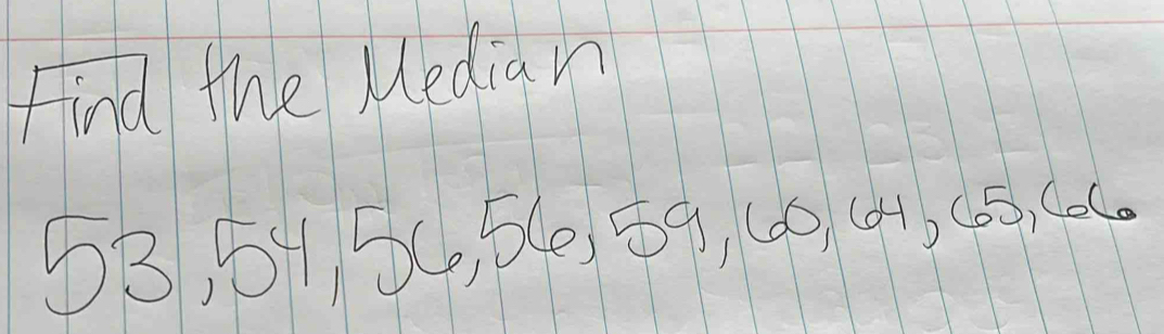 Find the Median 
④B, 55, 59, (60 (01)(5, 606