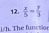  x/5 = y/3 
i/h. The functior