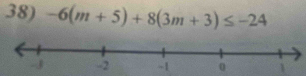 -6(m+5)+8(3m+3)≤ -24