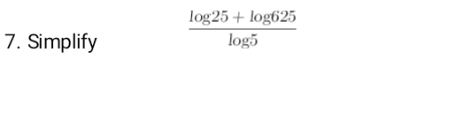 Simplify  (log 25+log 625)/log 5 