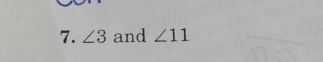 ∠ 3 and ∠ 11