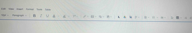 Edit View Insert Format Tools Table 
12pt Parograph B I To