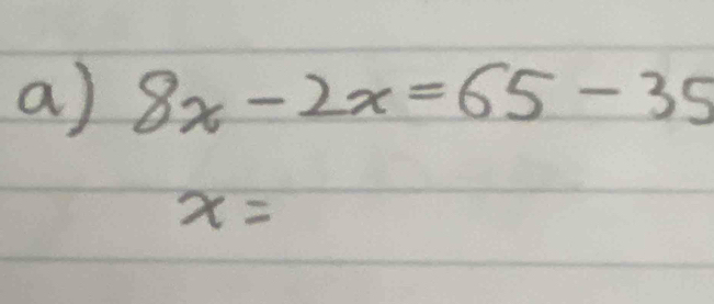 8x-2x=65-35
x=