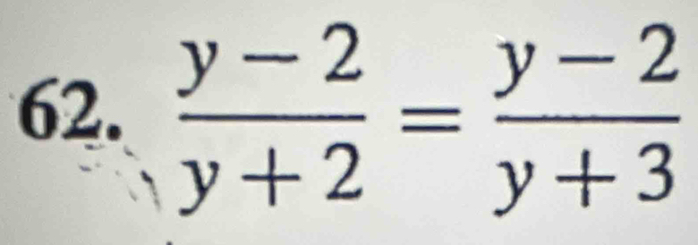  (y-2)/y+2 = (y-2)/y+3 