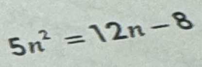 5n^2=12n-8