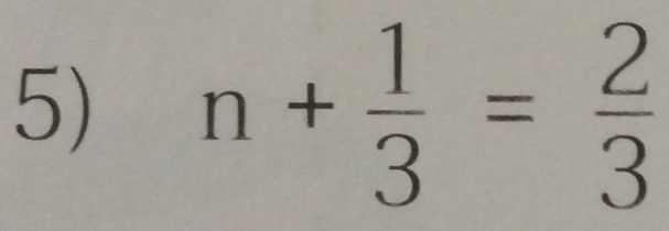 n+ 1/3 = 2/3 