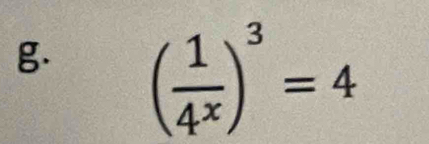 ( 1/4^x )^3=4