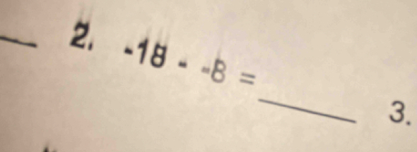 -18--8=
_ 
3.