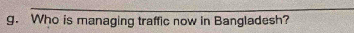 Who is managing traffic now in Bangladesh?