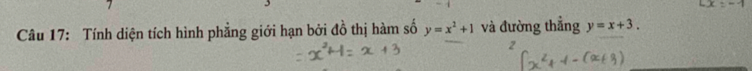 Tính diện tích hình phẳng giới hạn bởi đồ thị hàm số y=x^2+1 và đường thẳng y=x+3. 
2