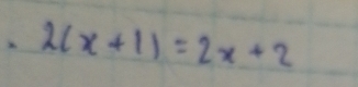 2(x+1)=2x+2